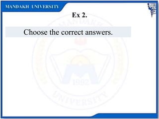 Ex 2.
Choose the correct answers.
 