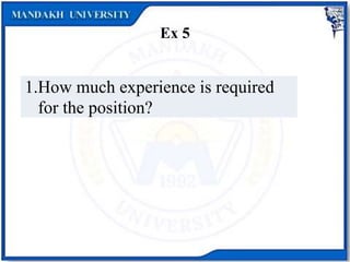Ex 5
1.How much experience is required
for the position?
 