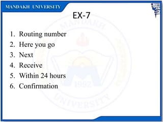 EX-7
1. Routing number
2. Here you go
3. Next
4. Receive
5. Within 24 hours
6. Confirmation
 