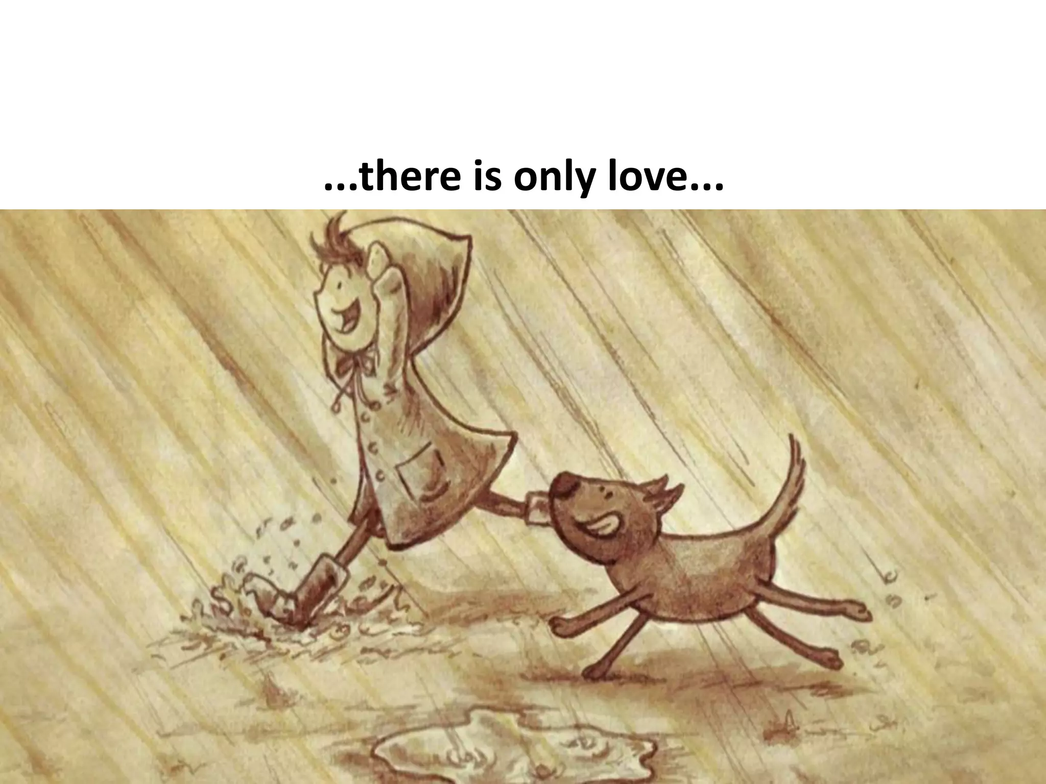 ...there is only love...