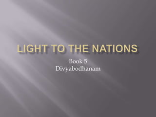 Book 5
Divyabodhanam

 