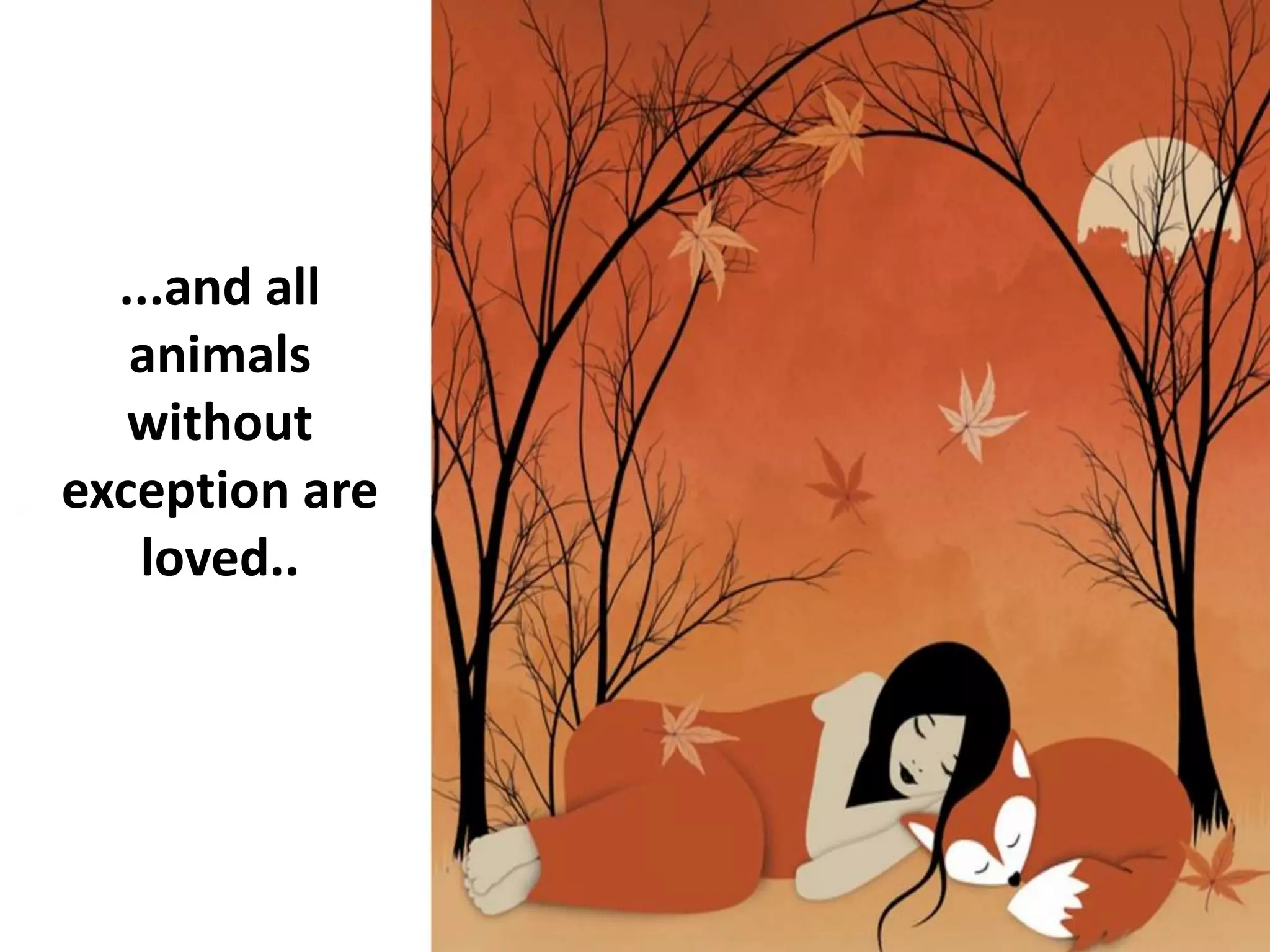 ...and all
animals
without
exception are
loved..