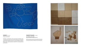 EUROPE (Ci-dessus)
5 tissus, 45 x 60cm, 2009
Violaine a demandé à des personnes d’origine non-
européennedereprésenterlacartedel’Europe.Cesdessins
sontensuitebrodéssurdutissu.L’imageproduite,indécise,
flotte entre représentation collective et interprétation
individuelle.
FRANCIA ITALIANA (Ci-contre)
carte 150x120 cm, papier, 2009
Border, 09.04.2009, Casa Morigi, Milan, Italie
Selonlemêmeprotocole,desitaliensdessinent
lacartedelaFrancecommeils’ensouviennent.
 