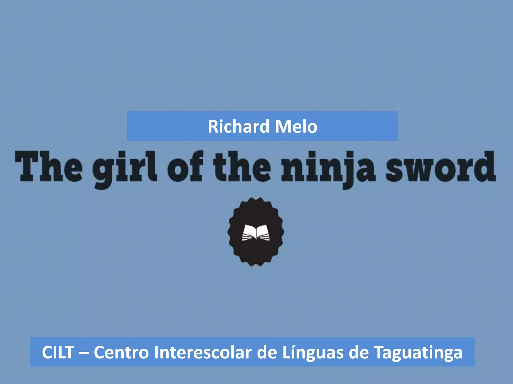 Richard Melo
CILT – Centro Interescolar de Línguas de Taguatinga
