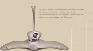 O A5 Offices oferecerá um complexo com estrutura para reuniões,
convenções, treinamentos e encontros empresariais.
São 3 salas de reunião com tecnologia para videoconferência e
auditório com capacidade para até 100 pessoas.
FotoIlustrativa
 