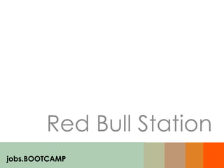 Red Bull Station
jobs.BOOTCAMP
 