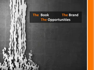 The  Book 		 The Brand The Opportunities 