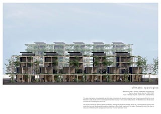 c l i m a t i c t y p o l o g i e s
Barcelona, Spain · Climate, metabolism & architecture
Teacher Javier García-Germán · MCH 2023
Team · Santiago Aguirre, Camila Cano, Gabriel Barba
The daily implications of sustainability are intricately intertwined with people’s everyday lives, influencing everything from local
lifestyles to daily rituals and how individuals inhabit their homes. In the context of Barcelona, the Mediterranean climate plays
a pivotal role in shaping the way of life.
The project introduces distinct passive strategies, starting with a robust wall that serves as a central element during both
winter and summer, showcasing a proactive response to the climatic nuances of the region. Towards the south, the mass is
reduced until finishing with pergolas and balconies of cross-laminated wood.
 