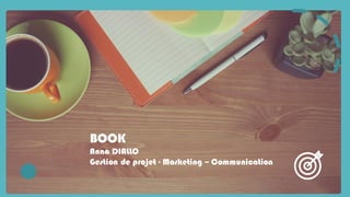 BOOK
Anna DIALLO
Gestion de projet - Marketing – Communication
 