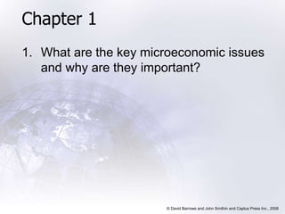 Chapter 1
1. What are the key microeconomic issues
and why are they important?
© David Barrows and John Smithin and Captus Press Inc., 2008
 