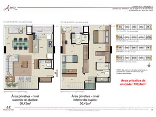 Área privativa da
unidade: 100,84m²
Área privativa - nível
inferior do duplex:
50,42m²
Área privativa - nível
superior do duplex:
50,42m²
 