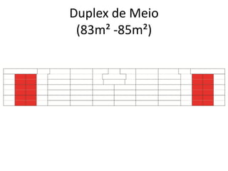 Duplex de Meio
(83m² -85m²)
 