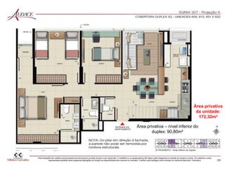 Área privativa
da unidade:
172,32m²
Área privativa – nível inferior do
duplex: 90,80m²
 