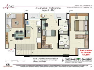 Área privativa
da unidade:
138,88m²
Área privativa – nível inferior do
duplex: 81,39m²
 