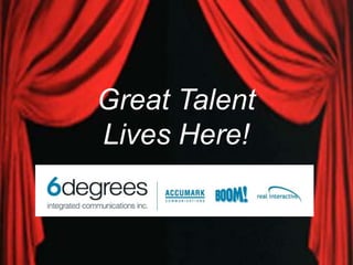 Great Talent  Lives Here! 