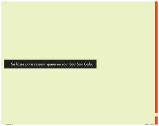 Se fosse para resumir quem eu sou: Laís San Galo.
book.indd 2 6/25/12 2:10 PM
 