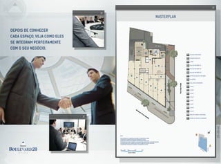 Depois de conhecer
cada espaço, veja como eles
se integram pERfeitamente
com o seu negócio.
MASTERPLAN
IMAGENSILUSTRATIVAS
Notas:
Planta ilustrativa com sugestão de decoração. Os acabamentos, móveis,
equipamentos e divisórias não são parte integrante do contrato.
As cotas são medidas de eixo podendo sofrer alterações durante a obra.
Os revestimentos a serem utilizados na construção estão especificados no memorial descritivo.
Esta planta poderá sofrer variações decorrentes de exigências técnicas e estruturais,
do atendimento das posturas municipais, concessionárias e do local.
09 Hall dos elevadores
10
ACESSO pedestres01
ACESSO veículos02
lobby03
sala de reunião 0104
sala de reunião 0205
sala de reunião 0306
apoio às salas de reunião07
auditório08
loja c
13 loja d
14 loja e
15 loja f
16 loja g
17 loja h
18 área de carga e descarga
19 rampa de acesso a garagem
loja b
12
loja a
11
 