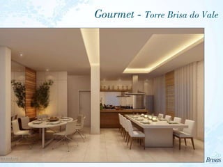 Gourmet - Torre Brisa do Vale
 