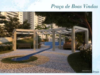 Praça de Boas Vindas
 