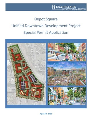 April 30, 2012
Depot Square
Uniﬁed Downtown Development Project
Special Permit Applica on
 