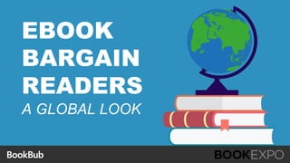 BookBub
EBOOK
BARGAIN
READERS
A GLOBAL LOOK
 
