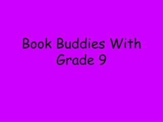 Book Buddies With Grade 9 
