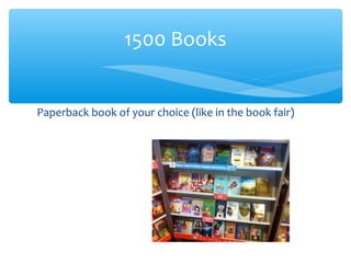 Paperback book of your choice (like in the book fair)
1500 Books
 