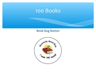 Book Bug Button
100 Books
 