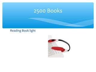 Reading Book light
2500 Books
 