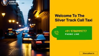 Silvercalltaxi.in
Welcome To The
Silver Track Call Taxi
Silvercalltaxi.in
 