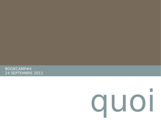 quoi BOOKCAMP#4  24 SEPTEMBRE 2011 