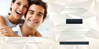 2
                                                                   4 S U Í T ES CO M 2 2 2 M ,
                                                         VA R A N DA G O U R M E T E L A Z E R S E M I G UA L .




                                              Em estilo contemporâneo, o Capri surpreende pela beleza e harmonia de suas formas. A presença de elementos em
                                            estrutura metálica e o uso de materiais de alto padrão no revestimento, como vidro verde, pastilhas e madeira, conferem
                                                             sofisticação ao prédio, que traz a assinatura do renomado arquiteto Sidney Quintela.




    Lu xo, r eq u i n t e e b o m g osto.                    4 vagas e depósito na garagem.


6                                                                                                                                                                     7
 