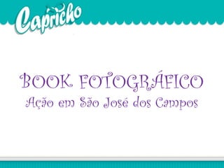 BOOK FOTOGRÁFICO
Ação em São José dos Campos
 