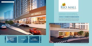 C omodidade é ter um centro de
conveni ê ncia bem ao l ado de casa .
Você vai encontrar diversos serviços espalhados em mais de 3 mil m2
de área do
Rio Mall. É o conforto e a comodidade de ter tudo o que precisa ao seu lado*. Afinal
de contas, viver bem é contar com tudo para deixar sua vida ainda mais tranquila.
Ilustração Artística da Fachada das Lojas
fachada das l o j as
llRio maCENTRO DE CONVENIÊNCIA
Ilustração Artística da Fachada das Lojas
fachada das l o j as
3 MIL M2
DE
CONVENIência
e serviços
30 lojas 127 vagas
de estacionamento
Ilustração Artística da Fachada das Lojas
*Mix de lojas ainda não definido, pois não foram iniciadas as negociações de locação com os lojistas.
 