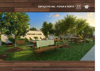 Imagem meramente ilustrativa por se tratar de empreendimento a ser construído, podendo sofrer alteração sem aviso prévio. Mais informações, consulte o memorial descritivo do empreendimento.
espaço pic-nic , pomar e horta
 