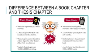DIFFERENCE BETWEEN A BOOK CHAPTER
AND THESIS CHAPTER
 