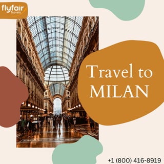 Travel to
MILAN
+1 (800) 416-8919
 