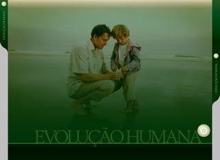 EVOLUÇÃohumana
EVOLUÇÃOhumana
EVOLUÇÃohumana
 
