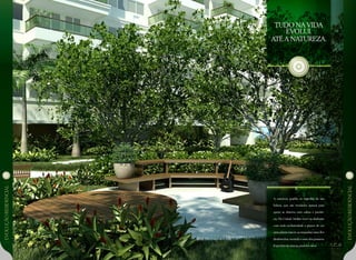 tudo navida
evolui.
atéa natureza.
EVOLUÇÃoresidencial
EVOLUÇÃoresidencial
A natureza guarda os segredos da sua
beleza, que são revelados apenas para
quem as observa com calma e paciên-
cia. No Cidade Jardim você vai desfrutar
com toda exclusividade o prazer de ver
uma planta nascer,acompanhar uma flor
desabrochar,ouvindo o som dos pássaros.
Experiências únicas, prazeres raros.
 