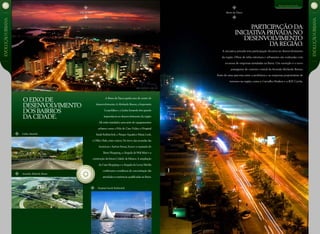 História do Rio de Janeiro
A Barra daTijuca ganha ares de centro de
desenvolvimento.AAbelardo Bueno,a Imperatriz
Leopoldina e a LinhaAmarela têm grande
importância no desenvolvimento da região.
Ali estão instalados uma série de equipamentos
urbanos como o Pólo de Cine-Vídeo,o Hospital
Sarah Kubitschek,o ParqueAquático Maria Lenk,
o Office Park,entre outros.No trevo das avenidas das
Américas eAyrton Senna,houve a expansão do
Barra Shopping,a chegada doWal-Mart e a
construção da futura Cidade da Música.A ampliação
do Casa Shopping e a chegada da Leroy-Merlin
confirmam a tendência de concentração das
atividades econômicas qualificadas na Barra.
O eixo de
desenvolvimento
dos bairros
da cidade.
Vila do Pan Barra da Tijuca
Avenida Abelardo Bueno
Linha Amarela
Hospital Sarah Kubitschek
Participação da
iniciativa privada no
desenvolvimento
da região.
A iniciativa privada tem participação decisiva no desenvolvimento
da região. Obras de infra-estrutura e urbanismo são realizadas com
recursos de empresas instaladas na Barra. Um exemplo é o novo
paisagismo do canteiro central da Avenida Abelardo Bueno,
fruto de uma parceria entre a prefeitura e as empresas proprietárias de
terrenos na região, como a Carvalho Hosken e a RJZ Cyrela.
Barra daTijuca | PresenteEVOLUÇÃOurbana
EVOLUÇÃOurbana
 