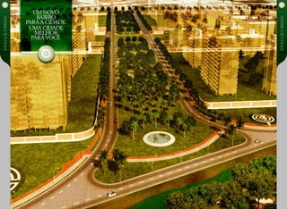 um novo
bairro
paraa cidade.
uma cidade
melhor
paravocê.
EVOLUÇÃOurbana
EVOLUÇÃOurbana
 