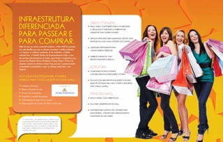 INFRAESTRUTURA                                                           áreas comuns
DIFERENCIADA                                                             PRAÇA AMPLA COM PÉ-DIREITO DUPLO, FAVORECENDO
                                                                         A CIRCULAÇÃO E TORNANDO O AMBIENTE MAIS


PARA PASSEAR E                                                           AGRADÁVEL PARA COMPRA E PASSEIO;




PARA COMPRAR.
                                                                         ESPAÇOS VENTILADOS E BEM ILUMINADOS, QUE DÃO MAIS
                                                                         DESTAQUE ÀS LOJAS E MAIS CONFORTO AOS CLIENTES;


Mais do que um centro comercial moderno, o Max Mall foi pensado          QUIOSQUES E RESTAURANTES PARA
em cada detalhe para que os clientes encontrem o melhor ambiente,        LANCHES RÁPIDOS E REFEIÇÕES;
e os lojistas, os melhores resultados. E de resultados, a Nobile
entende bem. A Nobile Gestão de Empreendimentos Ltda. é uma
                                                                         AMBIENTE AGRADÁVEL, COM
das maiores administradoras de hotéis, apart-hotéis e residenciais com
                                                                         PROJETO PAISAGÍSTICO ESPECIAL.
serviços das Regiões Norte, Nordeste e Centro-Oeste. O foco da
empresa consiste em oferecer serviço “pay-per-use”, proporcionando
comodidade e praticidade, o que vai valorizar ainda mais o seu           ESTRUTURA
negócio.
                                                                         4 quiosques na praça central,
                                                                         com área privativa entre 25,89m2 e 27,29m2;
VEJA QUANTAS FACILIDADES A NOBILE
OFERECE PARA VOCÊ, LOJISTA DO MAX MALL:                                  50 lojas com área privativa de 30,25m2 a 87,45m2,
                                                                         sendo 18 voltadas para a rua 7 norte e 32 de frente
  Limpeza e arrumação;                      Administrado pela            para a praça central.
  Reserva e locação de salas;
  Serviços de manutenção;
                                                                         itens do mall
  Segurança e controle de portaria;
                                                                         Praça Central com ambientação;
  Administração de áreas de uso comum;
  Gerenciamento do Cartão Vip Max* e muito mais.                         Sala para administração do Mall;


                                                                         Sanitários para clientes E pne, Vestiários para
                                                                         funcionários; Cômodo para armazenamento
                                                                         climatizado do lixo úmido.

   * O MAX MALL VAI OFERECER UM CARTÃO COM
   VANTAGENS EXCLUSIVAS AOS MORADORES DO
   MAX HOME. CADA LOJISTA NEGOCIARÁ COM
   A ADMINISTRAÇÃO E O SÍNDICO OS BENEFÍCIOS
   QUE SERÃO OFERECIDOS AO PORTADOR DO
   CARTÃO VIP MAX.
 