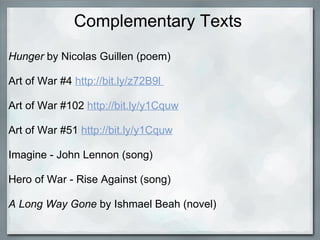 Complementary Texts Hunger  by Nicolas Guillen (poem) Art of War #4  http://bit.ly/z72B9l    Art of War #102  http://bit.l...