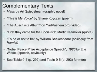Complementary Texts <ul><ul><li>Maus  by Art Spiegelman (graphic novel) </li></ul></ul><ul><li>  </li></ul><ul><ul><li>&qu...