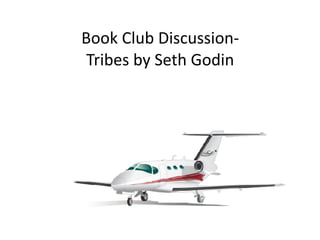 Book	Club	Discussion-	
Tribes	by	Seth	Godin
 