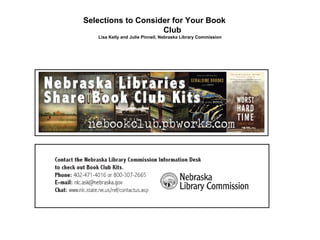 Selections to Consider for Your Book  Club Lisa Kelly and Julie Pinnell, Nebraska Library Commission 