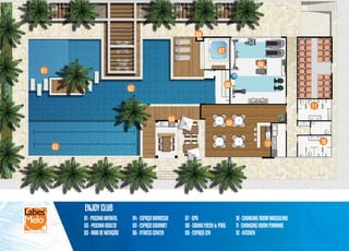 09
09

07
06

01
08

02

11
04

05
12

03

enjoy club
01 - Piscina infantil
02 - Piscina adulto
03 - raia de natação

04 - espaço Barbecue
05 - Espaço Gourmet
06 - Fitness center

07 - SPA
08 - Sauna Fresh & Pool
09 - espaço zen

10 - changing room masculino
11 - changing room feminino
12 - kitchen

10

 