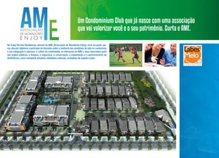 Um Condominium Club que já nasce com uma associação
que vai valorizar você e o seu patrimônio. Curta e AME.
No Enjoy Recreio Residences, através da AME (Associação de Moradores Enjoy), você vai poder opinar, discutir objetivos e participar de decisões sobre a melhoria das condições de vida no condomínio
e sua integração à natureza, o cultivo da coletividade, os interesses da AME e seus associados junto
aos órgãos públicos, a limpeza, a segurança, a conservação, a implantação e o aprimoramento de
benfeitorias, como transporte privativo, atividades culturais, recreativas de esporte e lazer.

 