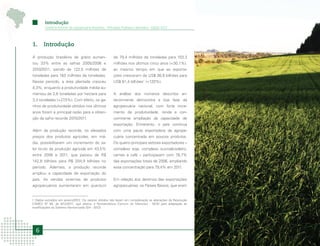 Introdução
        Comércio Exterior da Agropecuária Brasileira - Principais Produtos e Mercados - Edição 2012




1.     Introdução

A produção brasileira de grãos aumen-                      de 79,4 milhões de toneladas para 103,3
tou 33% entre as safras 2005/2006 e                        milhões nos últimos cinco anos (+30,1%),
2010/2011, saindo de 122,5 milhões de                      ao mesmo tempo em que as exporta-
toneladas para 163 milhões de toneladas.                   ções cresceram de US$ 36,9 bilhões para
Nesse período, a área plantada cresceu                     US$ 81,4 bilhões1 (+120%).
4,3%, enquanto a produtividade média au-
mentou de 2,6 toneladas por hectare para                   A análise dos números descritos an-
3,3 toneladas (+27,5%). Com efeito, os ga-                 teriormente demonstra a boa fase da
nhos de produtividade obtidos nos últimos                  agropecuária nacional, com forte incre-
anos foram a principal razão para a obten-                 mento de produtividade, renda e con-
ção da safra recorde 2010/2011.                            comitante ampliação da capacidade de
                                                           exportação. Entretanto, o país continua
Além da produção recorde, os elevados                      com uma pauta exportadora da agrope-
preços dos produtos agrícolas, em mé-                      cuária concentrada em poucos produtos.
dia, possibilitaram um incremento do va-                   Os quatro principais setores exportadores –
lor bruto da produção agrícola em 43,5%                    complexo soja, complexo sucroalcooleiro,
entre 2006 e 2011, que passou de R$                        carnes e café – participavam com 78,7%
142,8 bilhões para R$ 204,9 bilhões no                     das exportações totais de 2006, ampliando
período. Ademais, a produção recorde                       essa concentração para 79,4% em 2011.
ampliou a capacidade de exportação do
país. As vendas externas de produtos                       Em relação aos destinos das exportações
agropecuários aumentaram em quantum                        agropecuárias, os Países Baixos, que eram


1 Dados extraídos em janeiro/2012. Os valores obtidos não levam em consideração as alterações da Resolução
CAMEX Nº 94, de 8/12/2011, que alterou a Nomenclatura Comum do Mercosul - NCM para adaptação às
modificações do Sistema Harmonizado (SH - 2012).




  6
 