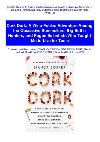 Book Cork Dork A Wine Fueled Adventure Among The Obsessive Sommelie